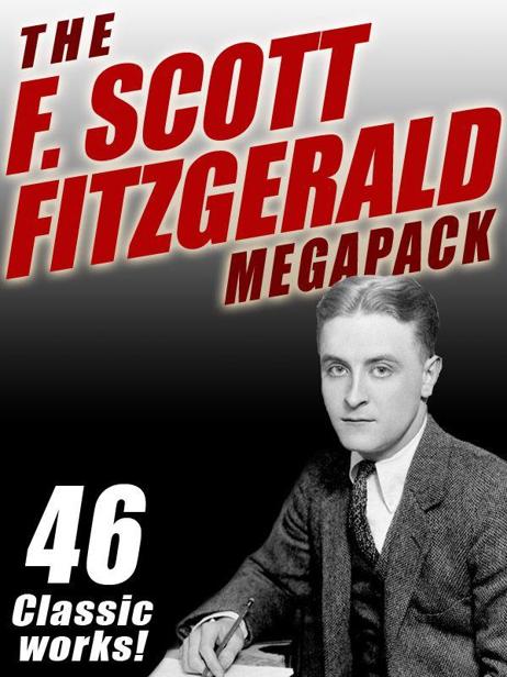 The F. Scott Fitzgerald Megapack: 46 Classic Works