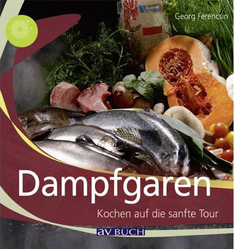 Dampfgaren - Kochen auf die sanfte Tour