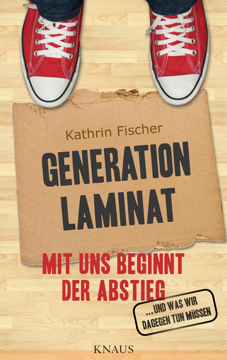 Generation Laminat - mit uns beginnt der Abstieg