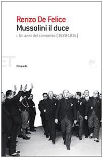 Mussolini Il Duce. Gli Anni Del Consenso