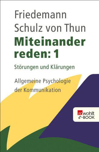 Miteinander reden 01 - Störungen und Klärungen. Allgemeine Psychologie der Kommunikation