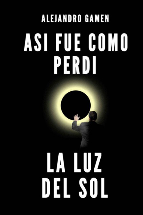 Así fue como perdí la luz del sol