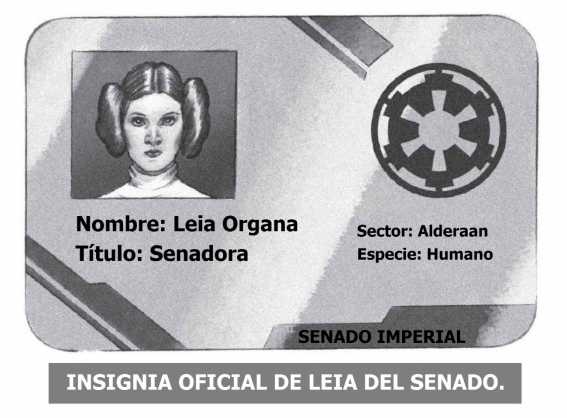 Nombre: Leia Organa Título: Senadora / Sector: Alderaan Especie: Humano / SENADO IMPERIAL / INSIGNIA OFICIAL DE LEIA DEL SENADO.