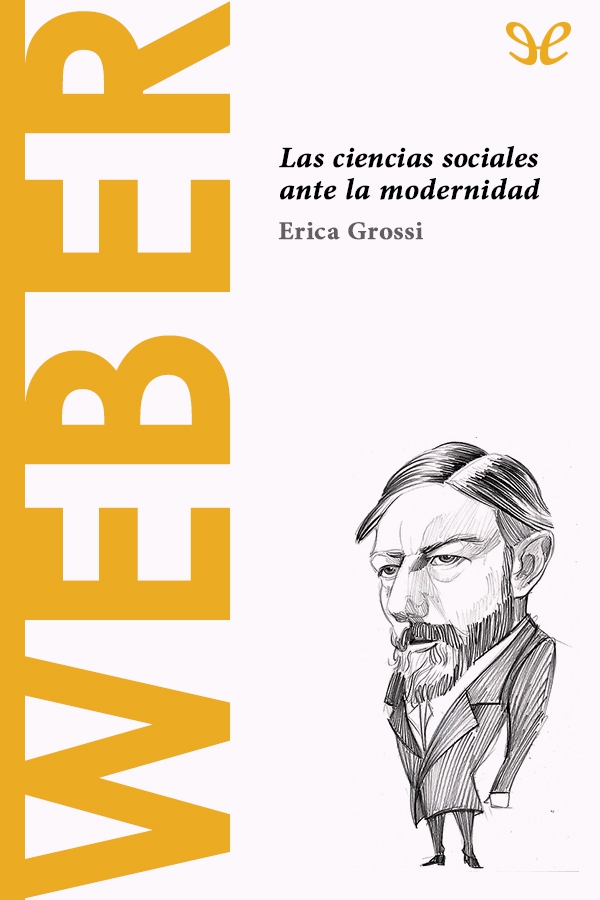 Weber. Las ciencias sociales ante la modernidad