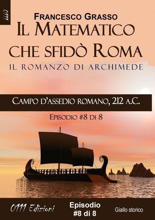 Campo d'assedio romano, 212 a.C. - serie Il Matematico che sfidò Roma ep. #8 di 8