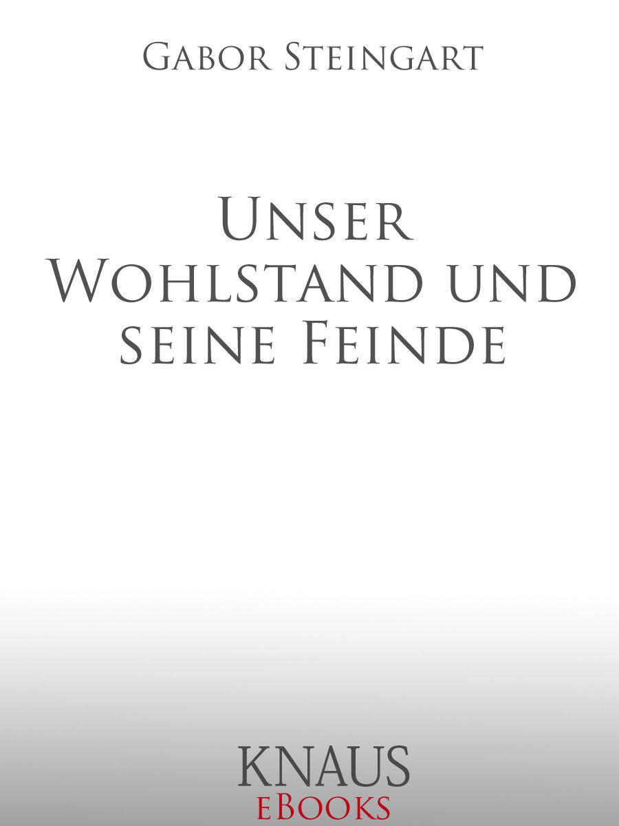 Unser Wohlstand und seine Feinde