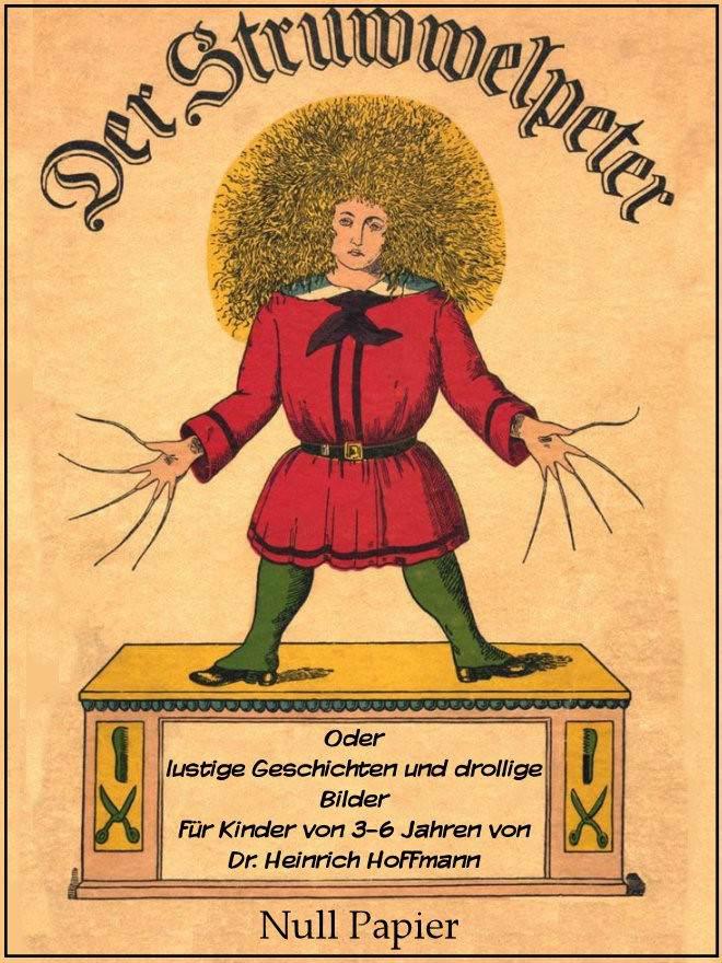 Der Struwwelpeter oder lustige Geschichten und drollige Bilder