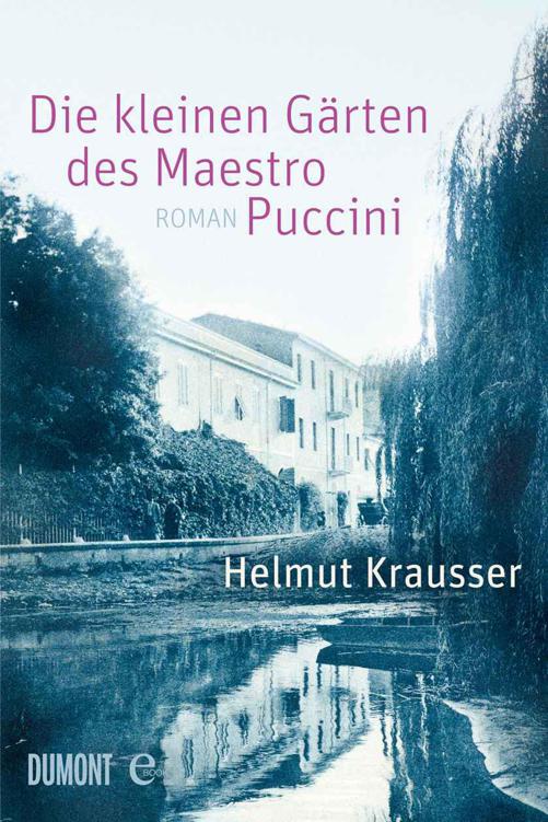 Die kleinen Gärten des Maestro Puccini: Roman