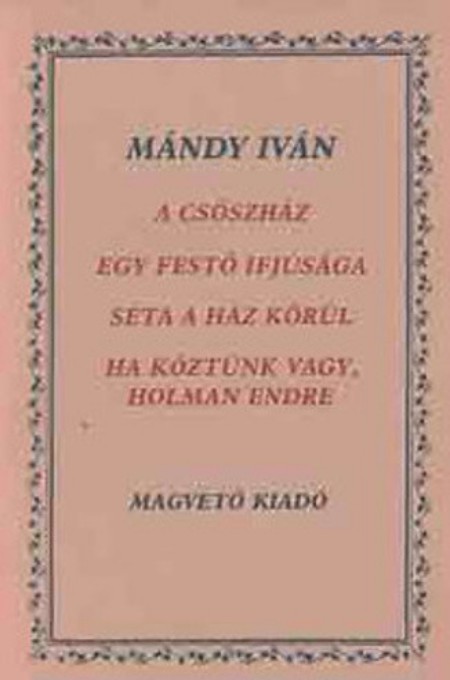 A csőszház / Egy festő ifjúsága - Séta a ház körül - Ha köztünk vagy Holman Endre