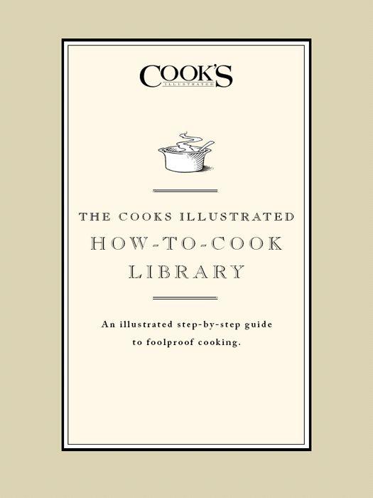 The Cook's Illustrated How-to-Cook Library