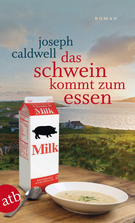 Das Schwein kommt zum Essen: Roman