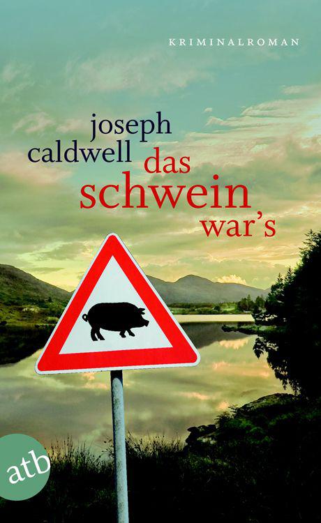 Das Schwein war’s: Kriminalroman