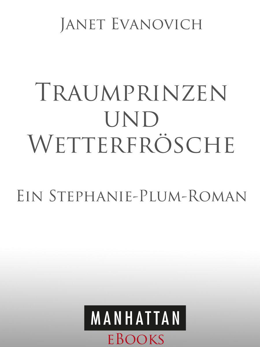 Traumprinzen und Wetterfrösche: Ein Stephanie-Plum-Roman