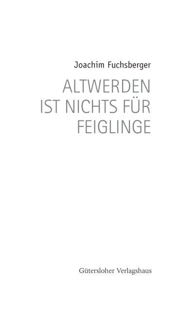 Altwerden ist nichts für Feiglinge - Fuchsberger, J: Altwerden ist nichts für Feiglinge