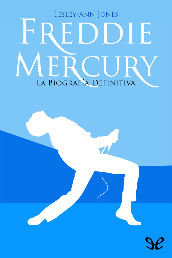 Freddie Mercury, la biografía definitiva