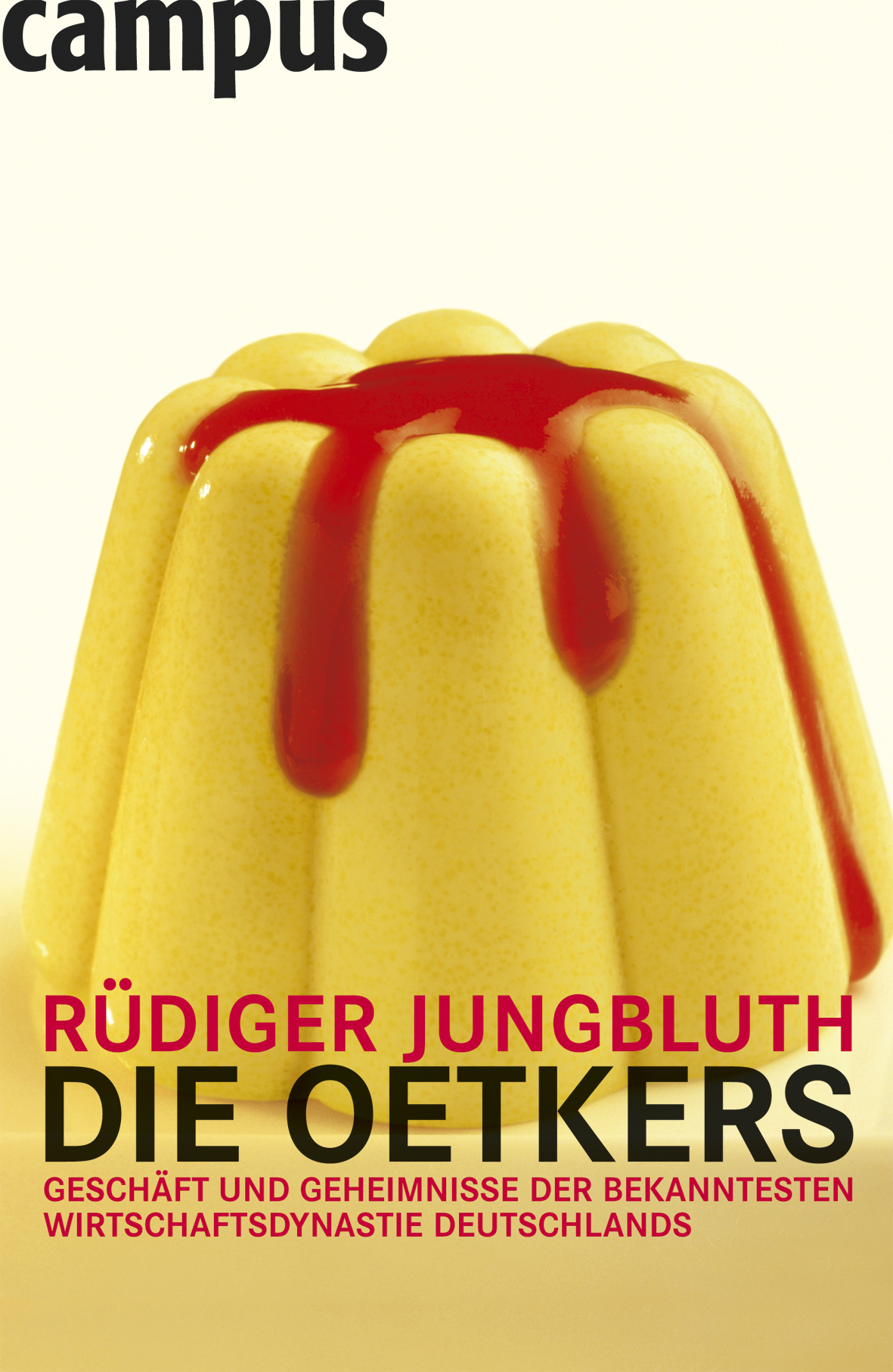 Die Oetkers - Geschaefte und Geheimnisse ber bekanntesten Wirtschaftsdynastie Deutschlands