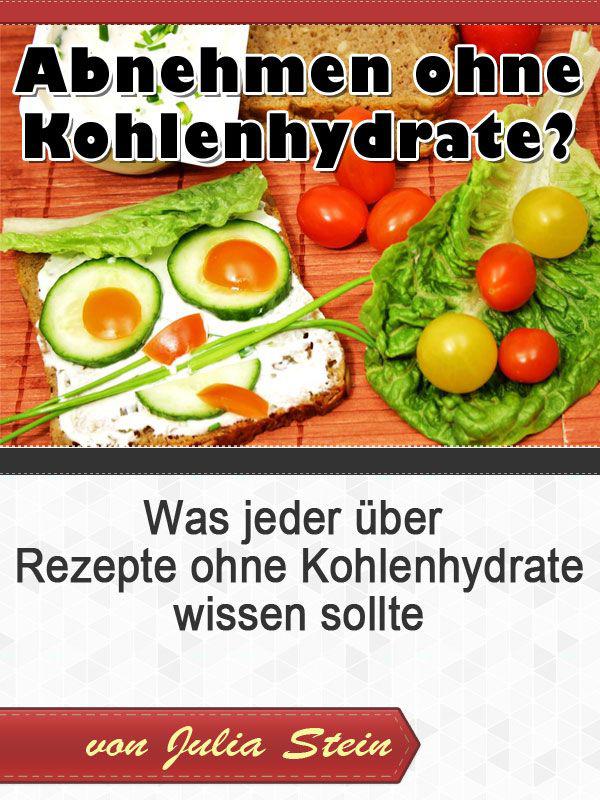 Abnehmen ohne Kohlenhydrate? - Was jeder über Rezepte ohne Kohlenhydrate wissen sollte