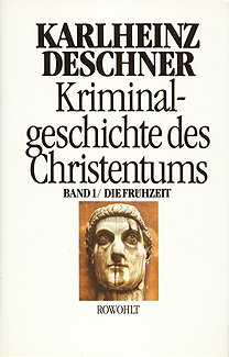 Kriminalgeschichte des Christentums Band 01 - Die Fruehzeit