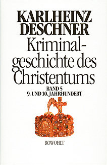 Kriminalgeschichte des Christentums Band 05 - Das 9 und 10 Jahrhundert