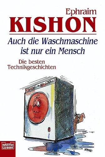 Auch Die Waschmaschine Ist Nur Ein Mensch. Die Besten Technikgeschichten.