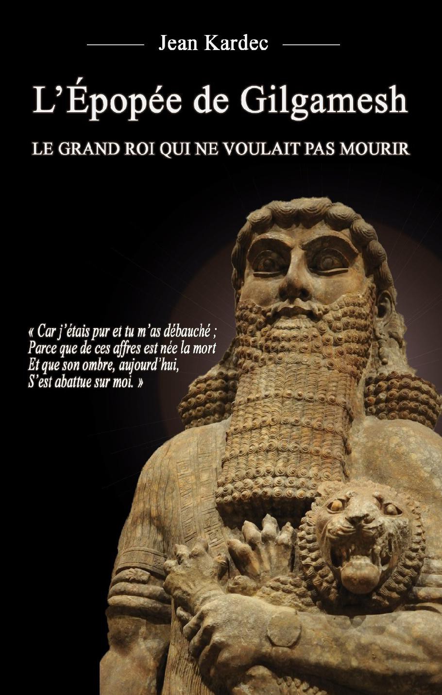 L'Épopée de Gilgamesh : Le grand roi qui ne voulait pas mourir