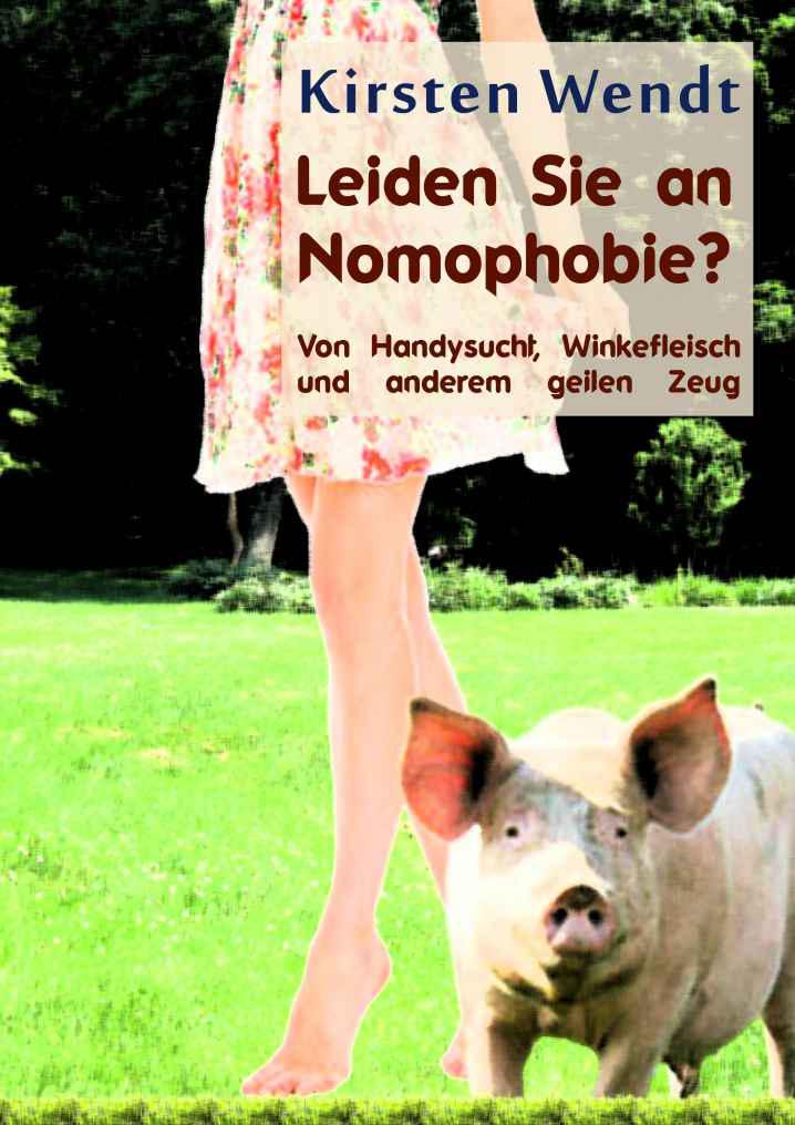 Leiden Sie an Nomophobie? Von Handysucht, Winkefleisch und anderem geilen Zeug