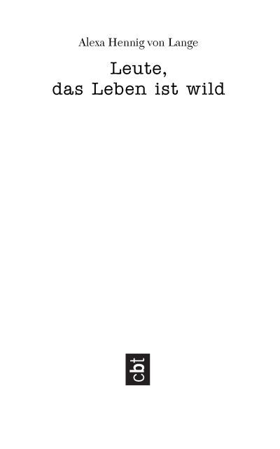 Leute, das Leben ist wild