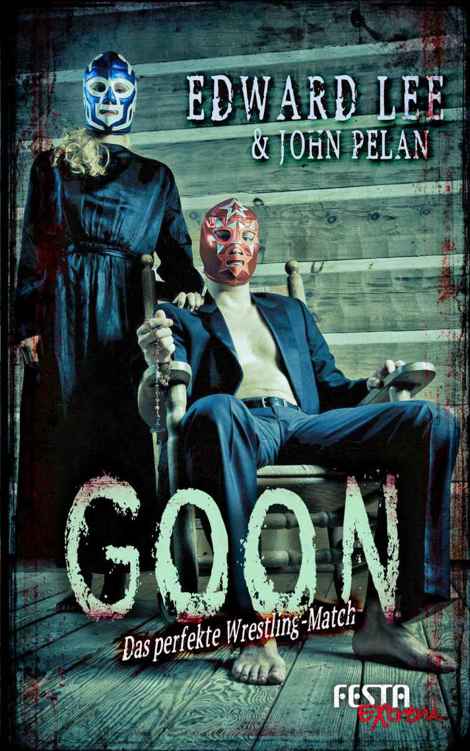 GOON – Festa Extrem: Das perfekte Wrestling- Match