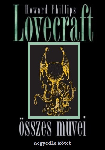 Howard Phillps Lovecraft Összes Művei IV.