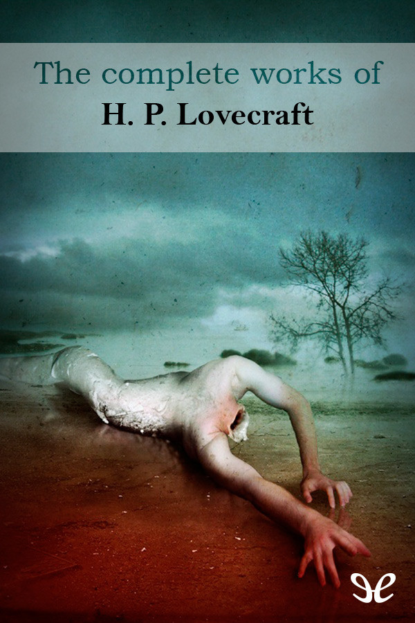 The Complete Works of H. P. Lovecraft