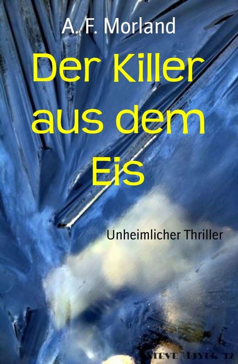 Der Killer aus dem Eis: Unheimlicher Thriller