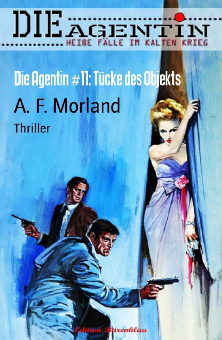 Die Agentin #11: Tücke des Objekts: Thriller