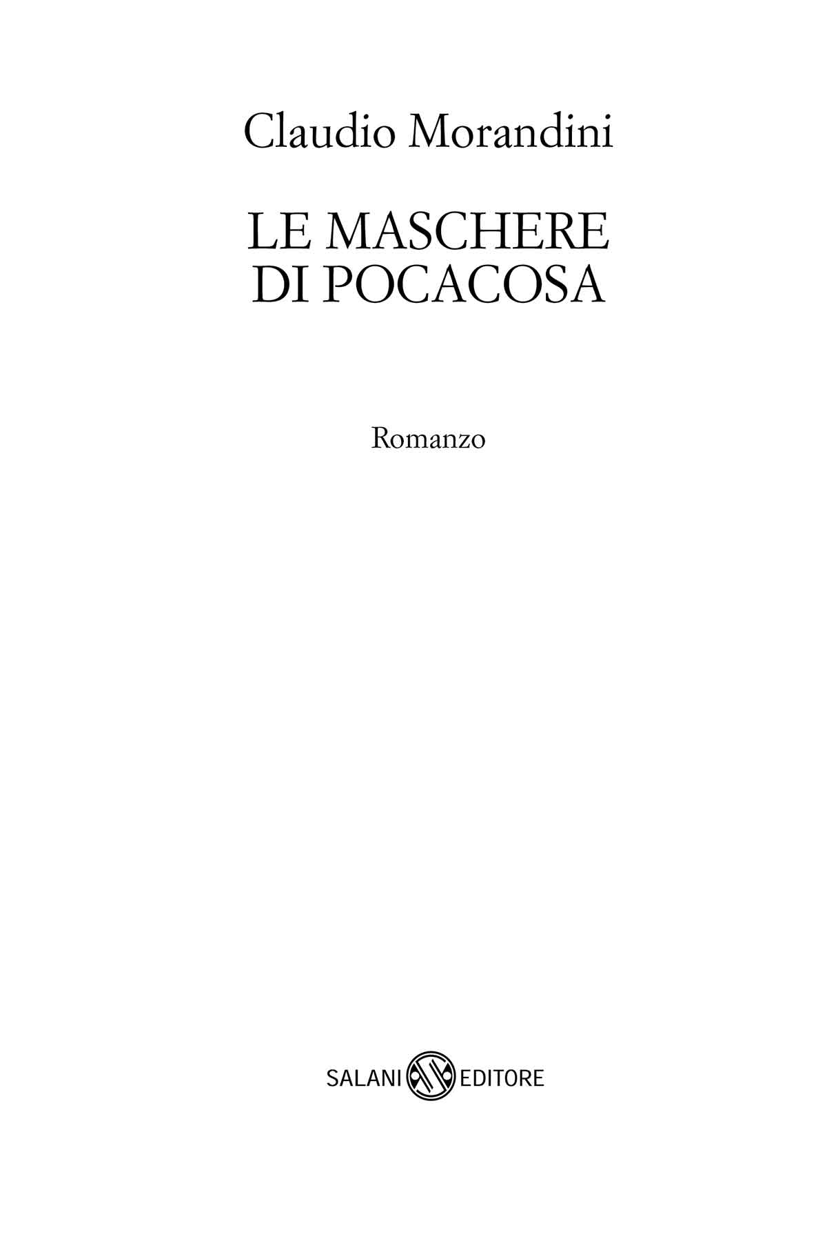 Immagine per il frontespizio. Claudio Morandini. Le maschere di pocacosa. Romanzo. Salani Editore