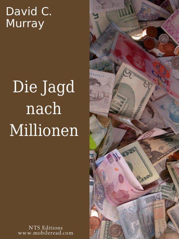 Die Jagd nach Millionen