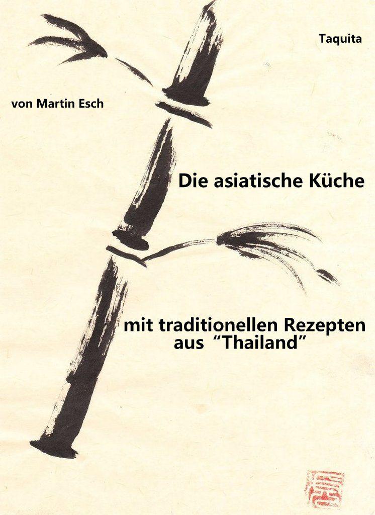 Die asiatische Küche - traditionelle Rezepte aus "Thailand"