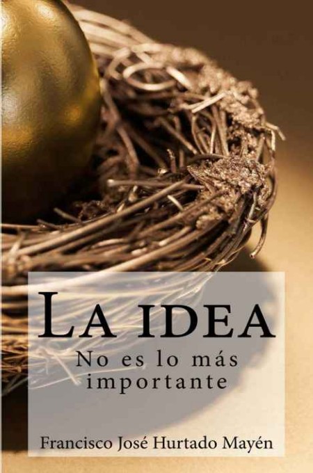 La idea no es lo más importante