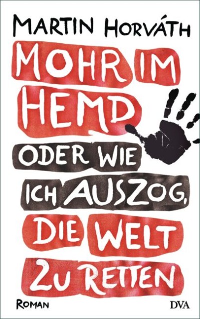 Mohr im Hemd oder wie ich auszog die Welt zu retten