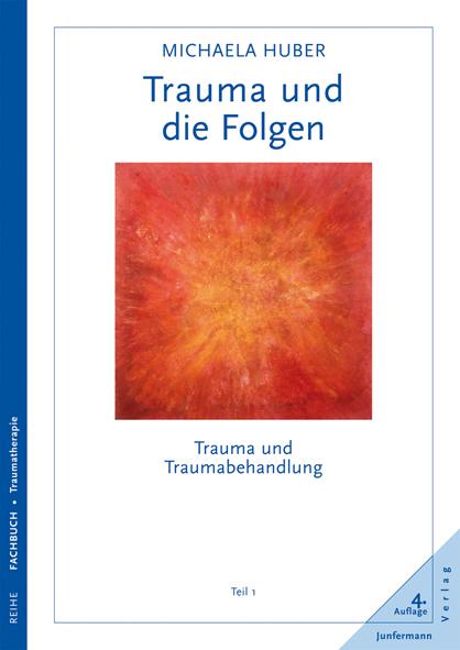 Trauma und die Folgen: Trauma und Traumabehandlung, Teil 1