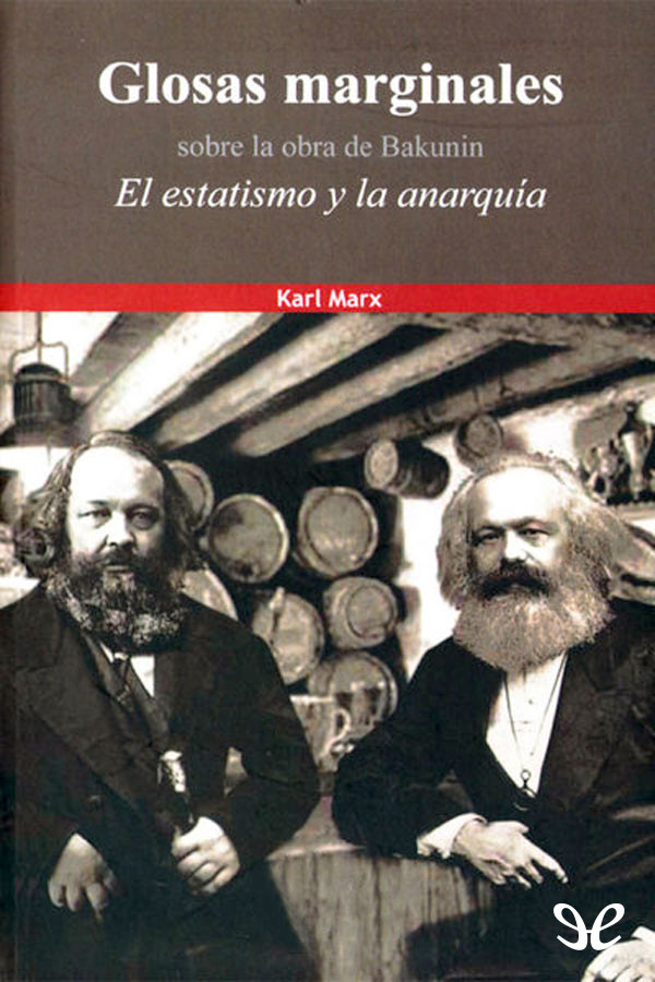 Glosas marginales sobre la obra de Bakunin. El estatismo y la anarquía