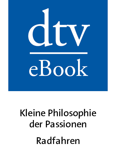 Kleine Philosophie der Passionen - Radfahren