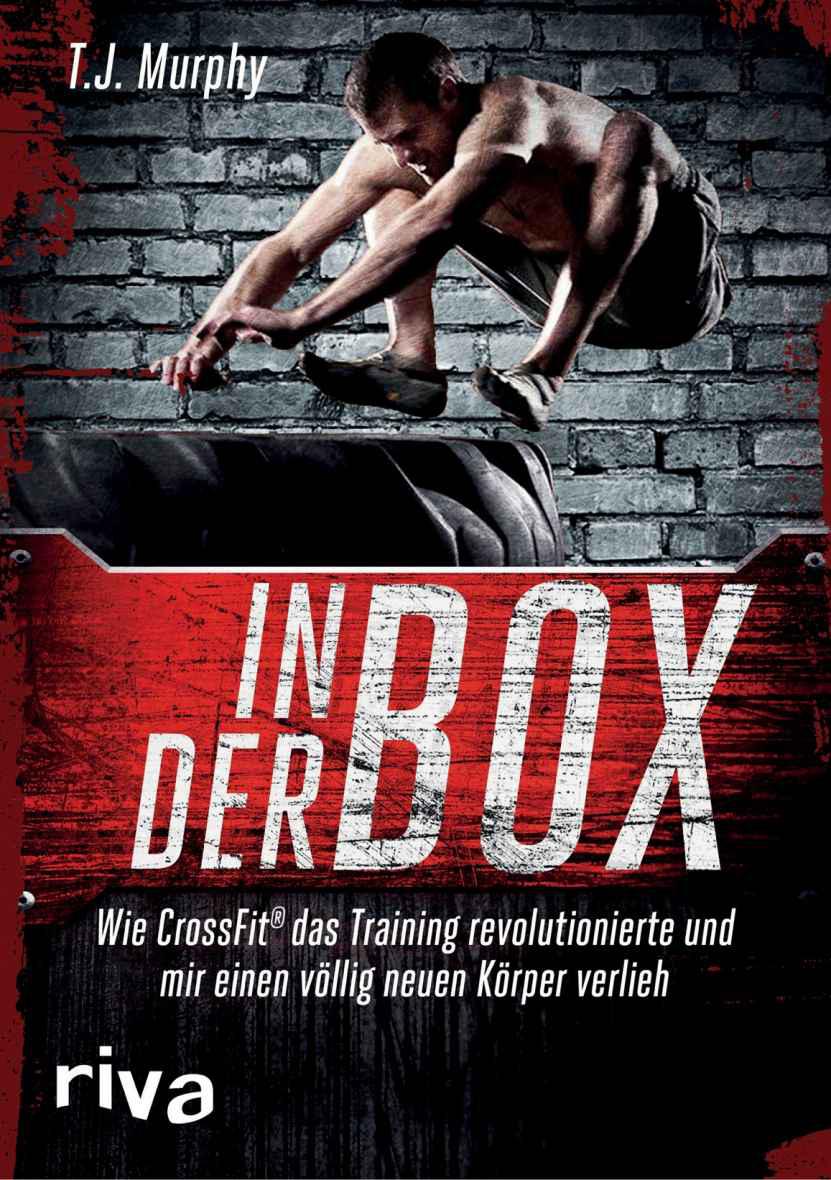 In der Box: Wie CrossFit® das Training revolutionierte und mir einen völlig neuen Körper verlieh