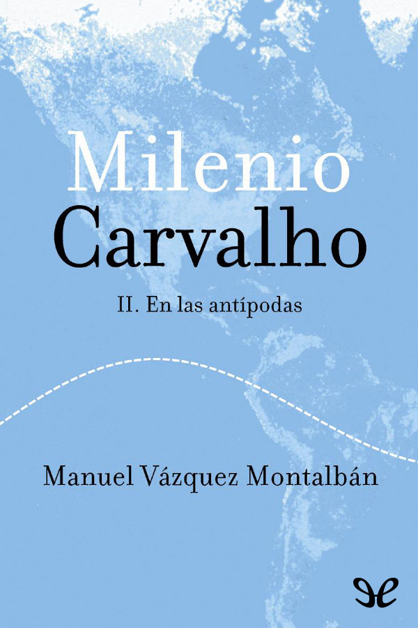 Milenio Carvalho II. En las antípodas