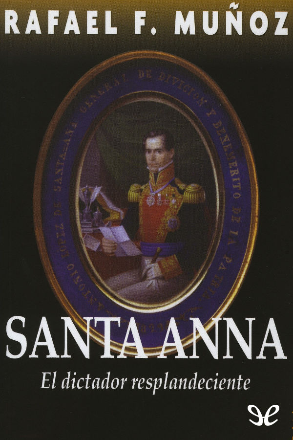 Santa Anna. El dictador resplandeciente