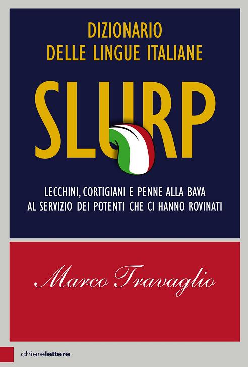 Slurp: Lecchini, cortigiani e penne alla bava al servizio dei potenti che ci hanno rovinati