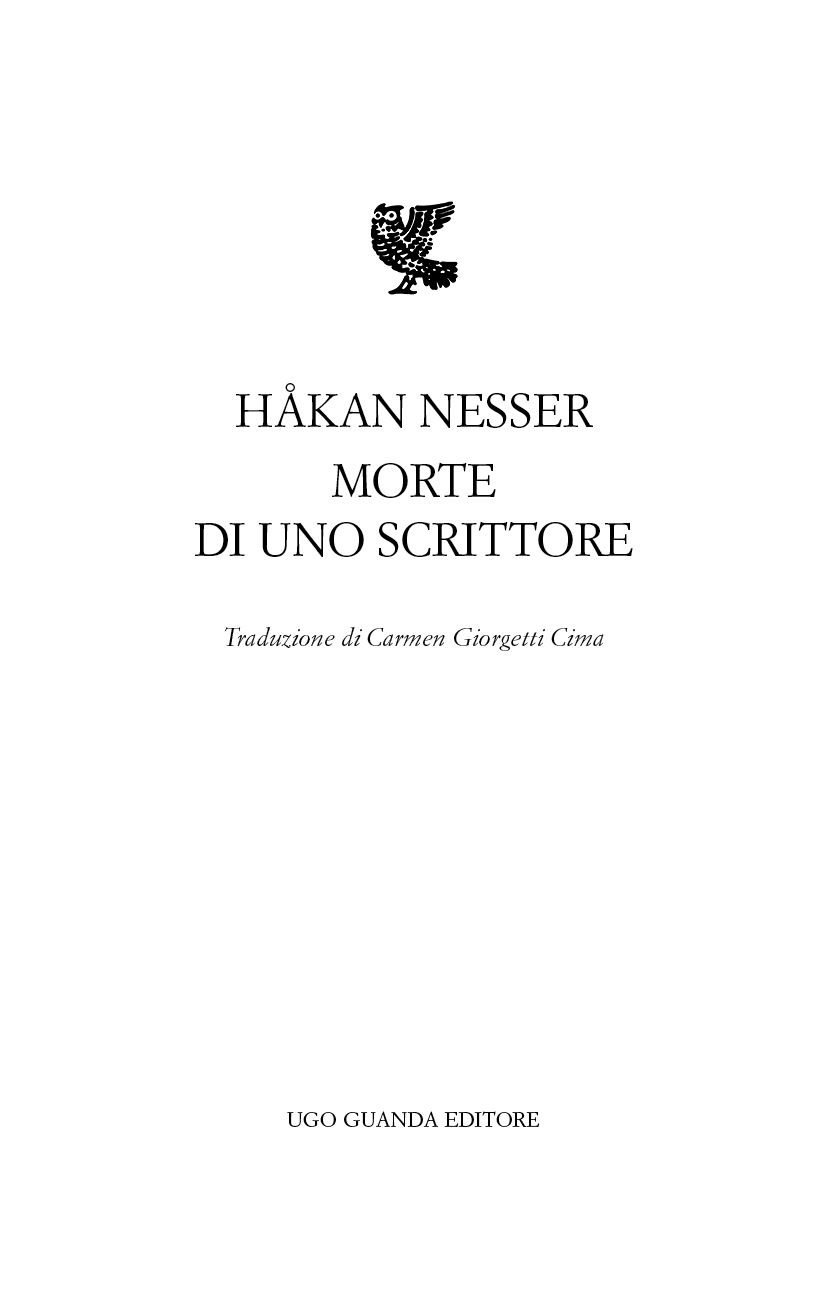 Immagine per il frontespizio. Håkan Nesser, Morte di uno scrittore, Traduzione di Carmen Giorgetti Cima, Ugo Guanda Editore