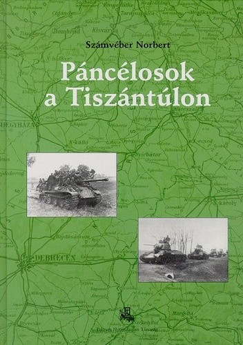 Páncélosok ​a Tiszántúlon