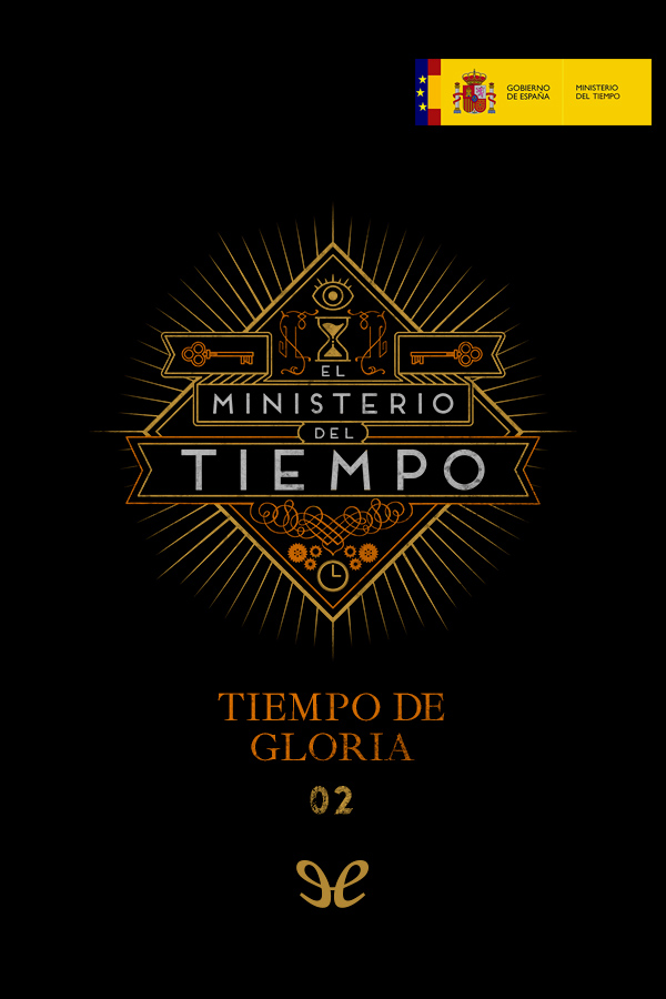 Tiempo de gloria. El Ministerio del Tiempo 02