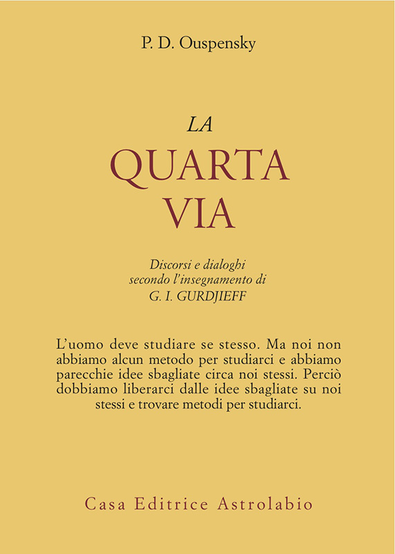 La quarta via. Discorsi e dialoghi secondo l'insegnamento di G. I. Gurdjieff