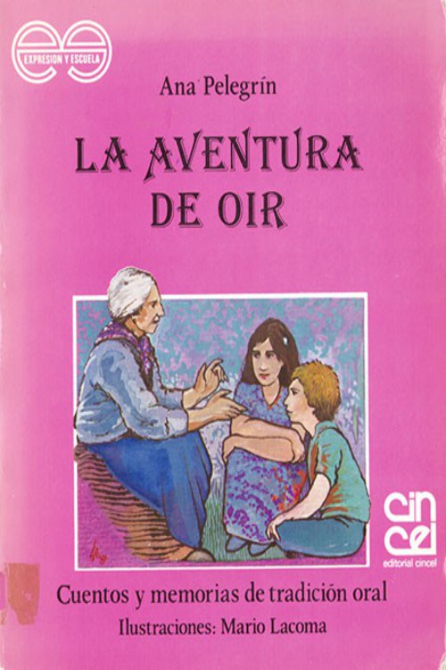 La aventura de oír: cuentos y memorias de tradicion oral