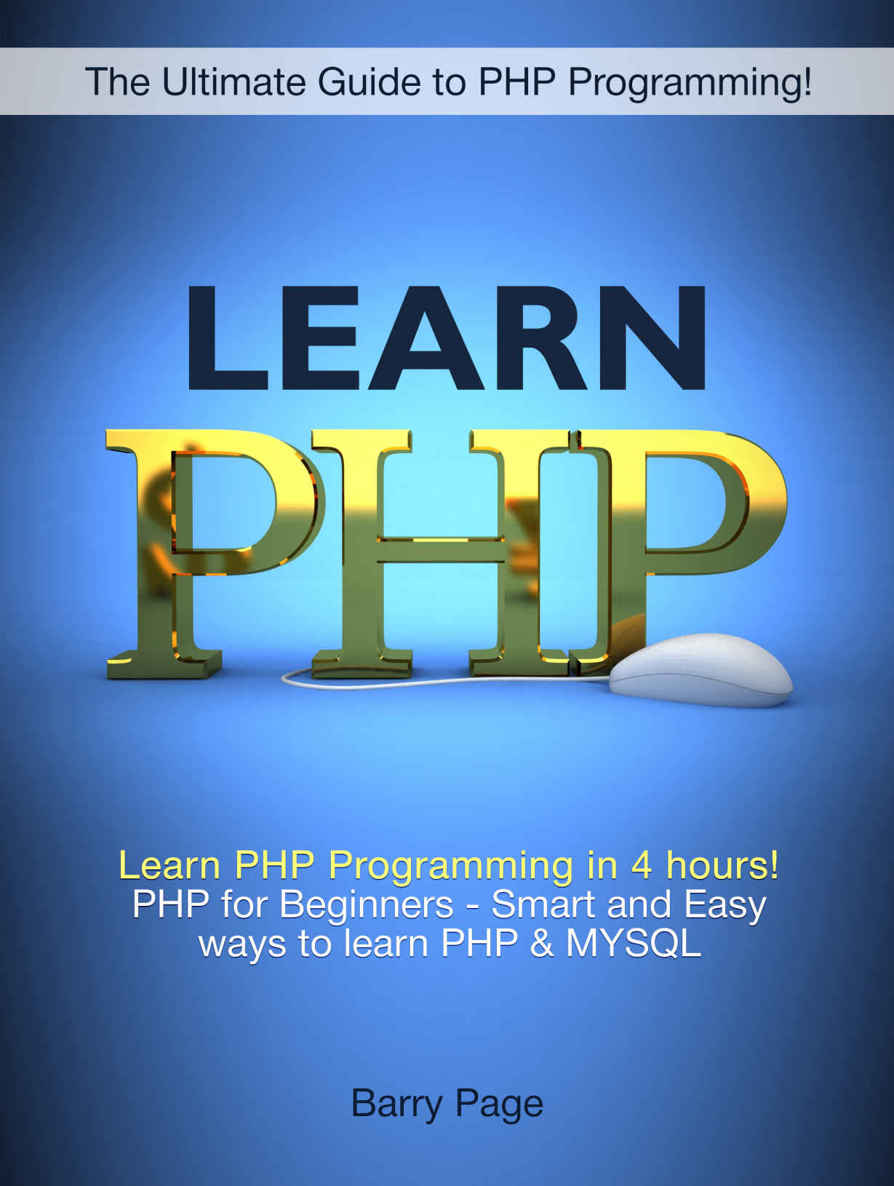 PHP Programming: PHP Crush Course! Learn PHP Programming in 4 hours! PHP for Beginners - Smart and Easy Ways to learn PHP & MySQL